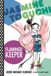 Book Cover for Jasmine Toguchi, Flamingo Keeper by Debbi Michiko Florence