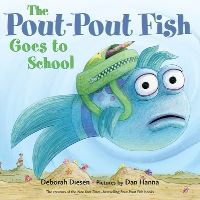 Book Cover for The Pout-Pout Fish Goes to School by Deborah Diesen