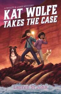 Book Cover for Kat Wolfe Takes the Case by Lauren St. John
