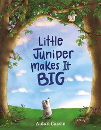 Book Cover for Little Juniper Makes It Big by Aidan Cassie