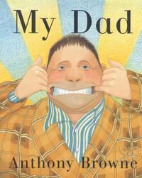 Book Cover for My Dad by Anthony Browne