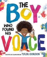 Book Cover for The Boy Who Found His Voice by Tyler Gordon
