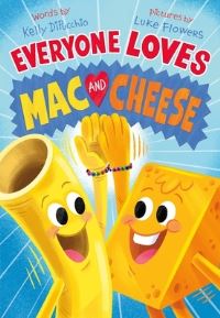 Book Cover for Everyone Loves Mac and Cheese by Kelly Dipucchio