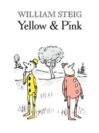 Book Cover for Yellow & Pink by William Steig