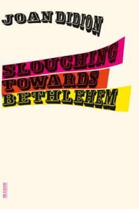 Book Cover for Slouching Towards Bethlehem by Joan Didion