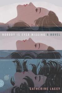 Book Cover for Nobody Is Ever Missing by Catherine Lacey