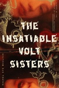 Book Cover for The Insatiable Volt Sisters by Rachel Eve Moulton