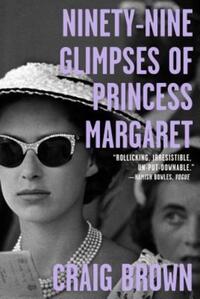 Book Cover for Ninety-Nine Glimpses of Princess Margaret by Craig Brown
