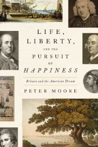 Book Cover for Life, Liberty, and the Pursuit of Happiness by Peter Moore