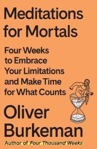 Book Cover for Meditations for Mortals by Oliver Burkeman