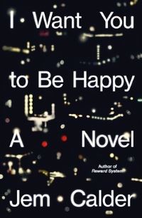 Book Cover for I Want You to Be Happy by Jem Calder