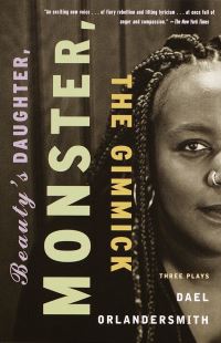 Book Cover for Beauty's Daughter ; Monster ; The Gimmick by Dael Orlandersmith