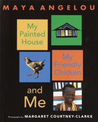 Book Cover for My Painted House, My Friendly Chicken, and Me by Maya Angelou