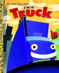 Book Cover for I'm a Truck by Dennis R Shealy, Bob Staake