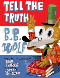 Book Cover for Tell the Truth, B.B. Wolf by Judy Sierra, Jotto Seibold