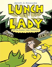 Book Cover for Lunch Lady and the Summer Camp Shakedown by Jarrett Krosoczka