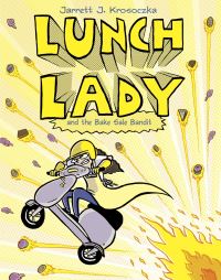 Book Cover for Lunch Lady and the Bake Sale Bandit by Jarrett Krosoczka