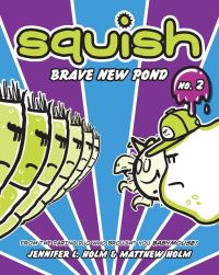 Book Cover for Squish #2 by Jennifer L Holm, Matthew Holm