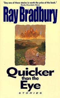 Book Cover for Quicker Than the Eye by Ray Bradbury