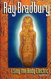 Book Cover for I Sing the Body Electric and Other Stories by Ray Bradbury