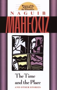 Book Cover for The Time and the Place and Other Stories by Najib Mahfuz