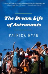 Book Cover for The Dream Life of Astronauts by Patrick Ryan