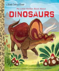 Book Cover for My Little Golden Book About Dinosaurs by Dennis R Shealy