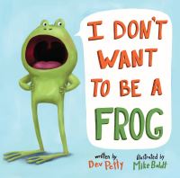 Book Cover for I Don't Want to Be a Frog by Dev Petty, Mike Boldt