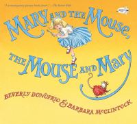 Book Cover for Mary and the Mouse, the Mouse and Mary by Beverly Donofrio