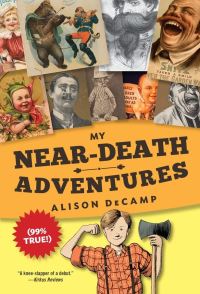 Book Cover for My Near-Death Adventures (99% True!) by Alison DeCamp