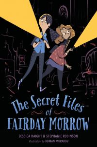 Book Cover for The Secret Files of Fairday Morrow by Jessica Haight, Stephanie Robinson