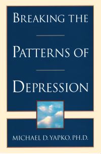 Book Cover for Breaking the Patterns of Depression by Michael D Yapko