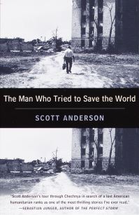 Book Cover for The Man Who Tried to Save the World by Scott Anderson