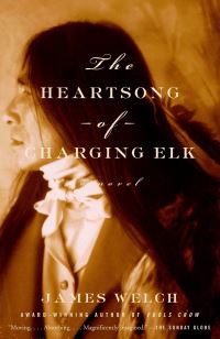 Book Cover for The Heartsong of Charging Elk by James Welch
