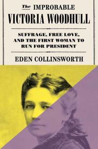 Book Cover for The Improbable Victoria Woodhull by Eden Collinsworth