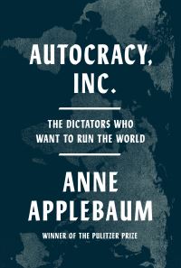 Book Cover for Autocracy, Inc by Anne Applebaum