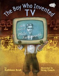 Book Cover for The Boy Who Invented TV by Kathleen Krull, Greg Couch
