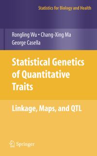 Book Cover for Statistical Genetics of Quantitative Traits by Rongling Wu, Chang-Xing Ma, George Casella