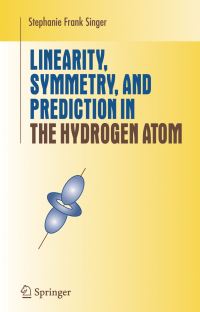 Book Cover for Linearity, Symmetry, and Prediction in the Hydrogen Atom by Stephanie Frank Singer