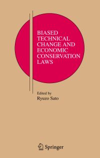 Book Cover for Biased Technical Change and Economic Conservation Laws by Ryuzo Sato