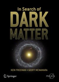 Book Cover for In Search of Dark Matter in the Universe by Ken Freeman, Geoff McNamara