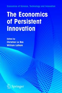 Book Cover for The Economics of Persistent Innovation by William R Latham, Christian Le Bas