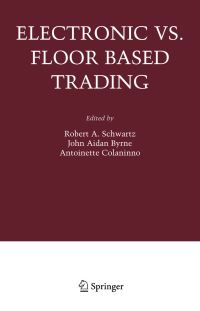Book Cover for Electronic Vs. Floor Based Trading by Robert A Schwartz, John Aidan Byrne, Antoinette Colaninno
