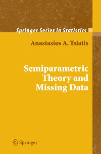 Book Cover for Semiparametric Theory and Missing Data by Anastasios A Tsiatis