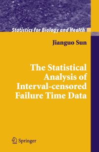 Book Cover for The Statistical Analysis of Interval-Censored Failure Time Data by Jianguo Sun