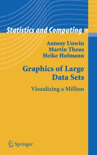 Book Cover for Graphics of Large Datasets by Antony Unwin, Martin Theus, Heike Hofmann