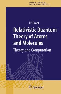 Book Cover for Relativistic Quantum Theory of Atoms and Molecules by I P Grant
