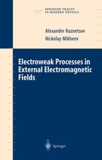 Book Cover for Electroweak Processes in External Electromagnetic Fields by Alex V Kuznetsov, Nickolay Mikheev
