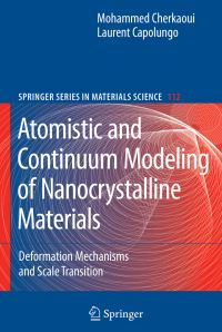 Book Cover for Atomistic and Continuum Modeling of Nanocrystalline Materials by Mohammed Cherkaoui, Laurent Capolungo