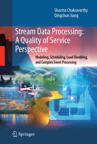 Book Cover for Stream Data Processing by Sharma Chakravarthy, Qingchun Jiang